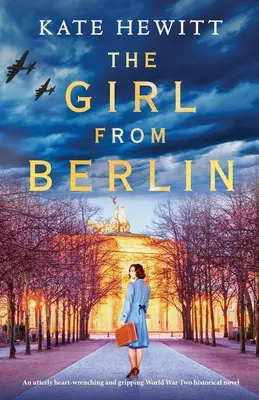 La ragazza di Berlino: Un romanzo storico della Seconda guerra mondiale assolutamente straziante e avvincente - The Girl from Berlin: An utterly heart-wrenching and gripping World War Two historical novel