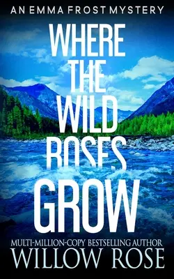 Dove crescono le rose selvatiche - Where the wild roses grow