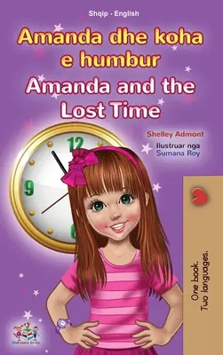 Amanda e il tempo perduto (Libro bilingue inglese albanese per ragazzi) - Amanda and the Lost Time (Albanian English Bilingual Book for Kids)