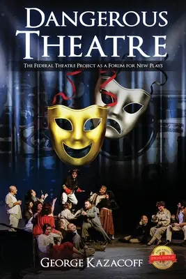 Teatro pericoloso: Il Progetto Teatro Federale come forum per nuove opere teatrali - Dangerous Theatre: The Federal Theatre Project as a Forum for New Plays