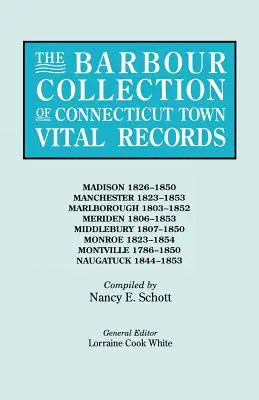 La collezione Barbour dei documenti vitali delle città del Connecticut. Volume 25: Madison 1826-1850, Manchester 1823-1853, Marlborough 1803-1852, Meriden 1806-1853 - The Barbour Collection of Connecticut Town Vital Records. Volume 25: Madison 1826-1850, Manchester 1823-1853, Marlborough 1803-1852, Meriden 1806-1853