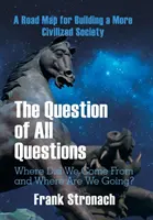 La domanda delle domande: Da dove veniamo e dove andiamo? Che acqua berremo e che aria respireremo tra 200 anni? - The Question of All Questions: Where Did We Come from and Where Are We Going? What Water Will We Drink and What Air Will We Breathe 200 Years from No