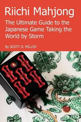 Riichi Mahjong: La guida definitiva al gioco giapponese che sta conquistando il mondo - Riichi Mahjong: The Ultimate Guide to the Japanese Game Taking the World By Storm