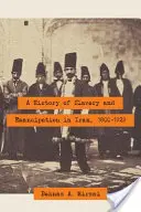 Storia della schiavitù e dell'emancipazione in Iran, 1800-1929 - A History of Slavery and Emancipation in Iran, 1800-1929