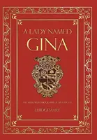 Una signora di nome Gina: La biografia autorizzata di Gina Eugene - A Lady Named Gina: The Authorized Biography of Gina Eugene
