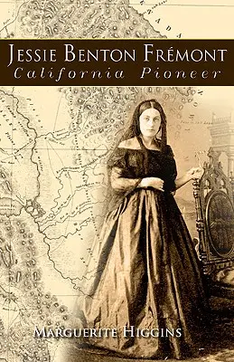 Jessie Benton Fremont: Perintis California - Jessie Benton Fremont: California Pioneer