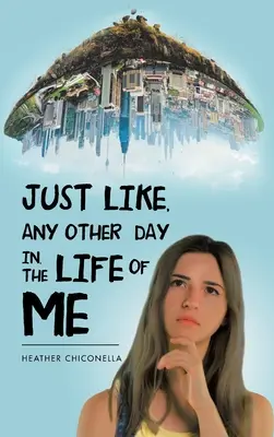 Come ogni altro giorno della mia vita - Just Like, Any Other Day In, the Life of Me