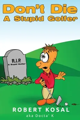 Non morire da stupido golfista - Don't Die A Stupid Golfer
