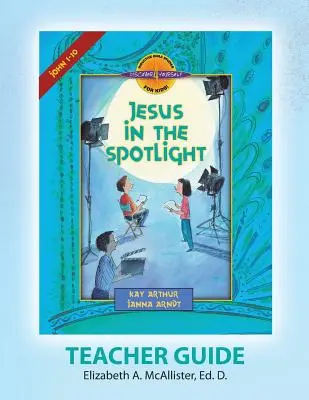 Guida per l'insegnante Discover 4 Yourself(r): Gesù sotto i riflettori - Discover 4 Yourself(r) Teacher Guide: Jesus in the Spotlight