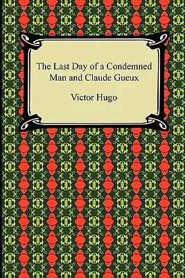 L'ultimo giorno di un condannato e Claude Gueux - The Last Day of a Condemned Man and Claude Gueux