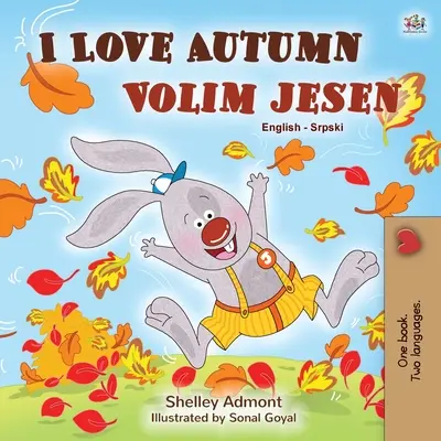 I Love Autumn (Libro bilingue serbo-inglese per bambini - alfabeto latino) - I Love Autumn (English Serbian Bilingual Book for Kids - Latin alphabet)