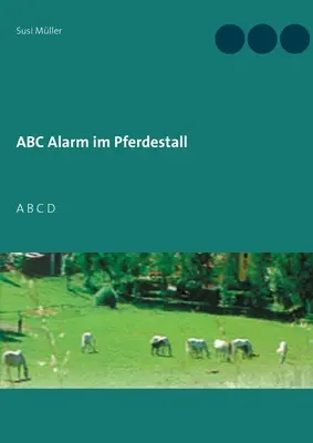 Allarme ABC nel Pferdestall: A B C D - ABC Alarm im Pferdestall: A B C D