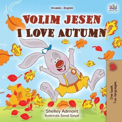 I Love Autumn (Libro bilingue inglese croato per bambini) - I Love Autumn (Croatian English Bilingual Book for Kids)