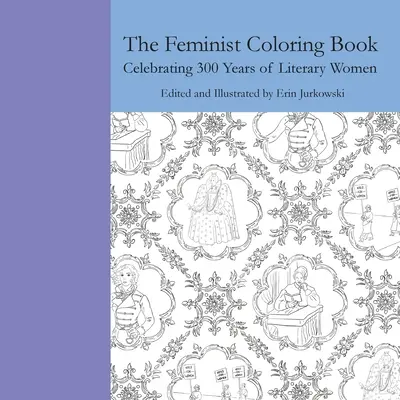 Il libro da colorare femminista: Celebrazione di 300 anni di donne letterate - The Feminist Coloring Book: Celebrating 300 Years of Literary Women