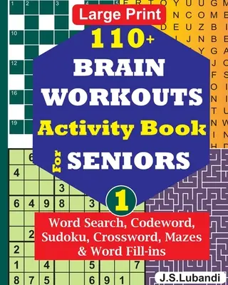 110+ esercizi per il cervello per anziani; Vol. 1 - 110+ BRAIN WORKOUTS Activity Book for SENIORS; Vol.1