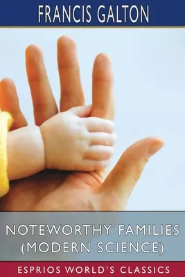 Famiglie degne di nota (Scienza moderna) (Esprios Classics) - Noteworthy Families (Modern Science) (Esprios Classics)