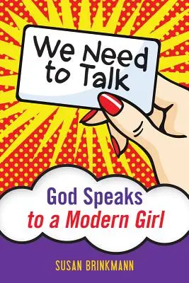 Dobbiamo parlare: Dio parla a una ragazza moderna - We Need to Talk: God Speaks to a Modern Girl