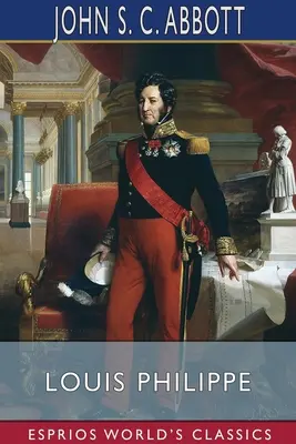 Luigi Filippo (Esprios Classics) - Louis Philippe (Esprios Classics)