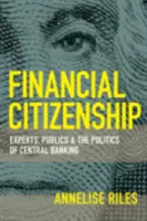 Cittadinanza finanziaria: Esperti, pubblici e politica delle banche centrali - Financial Citizenship: Experts, Publics, and the Politics of Central Banking