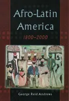 America afro-latina, 1800-2000 - Afro-Latin America, 1800-2000