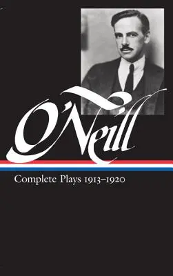 Eugene O'Neill: Opere complete Vol. 1 1913-1920 (Loa #40) - Eugene O'Neill: Complete Plays Vol. 1 1913-1920 (Loa #40)