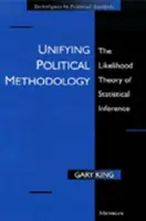 Unificare la metodologia politica: La teoria della probabilità dell'inferenza statistica - Unifying Political Methodology: The Likelihood Theory of Statistical Inference