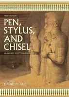 Penna, stilo e scalpello: Un libro di fonti sull'Antico Egitto - Pen, Stylus, and Chisel: An Ancient Egypt Sourcebook