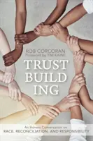 Creare fiducia: Una conversazione onesta su razza, riconciliazione e responsabilità - Trustbuilding: An Honest Conversation on Race, Reconciliation, and Responsibility