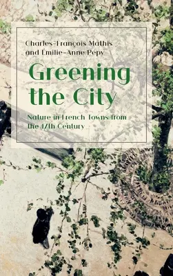 Rinnovare la città: La natura nelle città francesi del XVII secolo - Greening the City: Nature in French Towns from the 17th Century