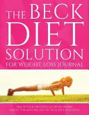 Diario della dieta Beck per la perdita di peso: Traccia i tuoi progressi e vedi cosa funziona: Un must per chiunque segua la dieta Beck. - The Beck Diet Solution for Weight Loss Journal: Track Your Progress See What Works: A Must for Anyone on the Beck Diet Solution