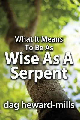 Cosa significa essere saggi come un serpente - What It Means to Be as Wise as a Serpent