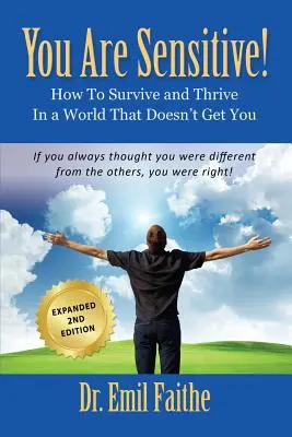SEI SENSIBILE! Come sopravvivere e prosperare in un mondo che non ti capisce - SECONDA EDIZIONE - YOU ARE SENSITIVE! How to Survive and Thrive in a World That Doesn't Get You - SECOND EDITION