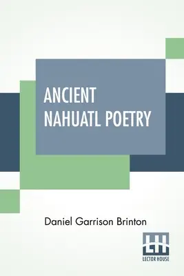 Antica poesia nahuatl: Contenente il testo nahuatl di XXVII poesie messicane antiche. Con traduzione, introduzione, note e vocabolario. - Ancient Nahuatl Poetry: Containing The Nahuatl Text Of XXVII Ancient Mexican Poems. With A Translation, Introduction, Notes And Vocabulary.
