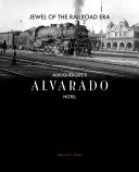 Gioiello dell'epoca della ferrovia: L'Hotel Alvarado di Albuquerque - Jewel of the Railroad Era: Albuquerque's Alvarado Hotel