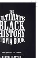 Il libro di curiosità sulla storia nera - The Ultimate Black History Trivia Book