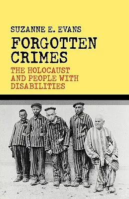 Crimini dimenticati: L'Olocausto e le persone con disabilità - Forgotten Crimes: The Holocaust and People with Disabilities