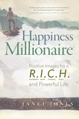 Felicità milionaria: Immagini positive per una vita potente e R.I.C.H. - Happiness Millionaire: Positive Images for a R.I.C.H and Powerful Life
