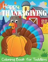 Libro da colorare sul Giorno del Ringraziamento per bambini piccoli - Happy Thanksgiving Coloring Book for Toddlers
