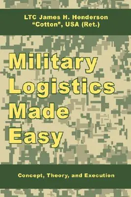 Logistica militare semplificata: concetto, teoria ed esecuzione - Military Logistics Made Easy: Concept, Theory, and Execution