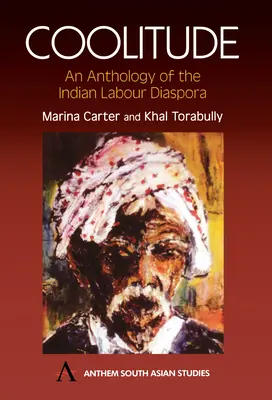 Coolitude: Antologia della diaspora indiana del lavoro - Coolitude: An Anthology of the Indian Labour Diaspora