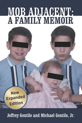 Mob Adjacent: Mob Adjacent: Memorie di famiglia - Edizione ampliata - Mob Adjacent: Mob Adjacent: A Family Memoir -- Expanded Edition