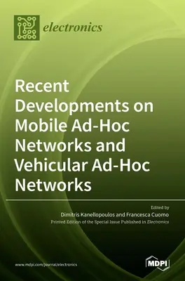Sviluppi recenti sulle reti Ad-Hoc mobili e sulle reti Ad-Hoc veicolari - Recent Developments on Mobile Ad-Hoc Networks and Vehicular Ad-Hoc Networks