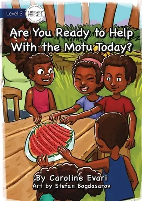 Siete pronti ad aiutare con il Motu oggi? - Are You Ready to Help with the Motu Today?