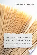 Salvare la Bibbia da noi stessi: Imparare a leggere e vivere bene la Bibbia - Saving the Bible from Ourselves: Learning to Read and Live the Bible Well