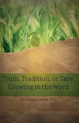 Verità, tradizione o tara: Crescere nella Parola - Truth, Tradition, or Tare: Growing in the Word