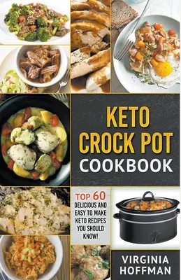 Ricettario Keto Crock Pot: Le 60 migliori ricette Keto, deliziose e facili da realizzare, che dovreste conoscere! - Keto Crock Pot Cookbook: Top 60 Delicious and Easy To make Keto Recipes You Should Know!