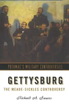 Gettysburg: La controversia Meade-Sickles - Gettysburg: The Meade-Sickles Controversy