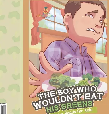 Il ragazzo che non voleva mangiare i suoi verdi Letture rapide per bambini - The Boy Who Wouldn't Eat His Greens Quick Reads for Kids