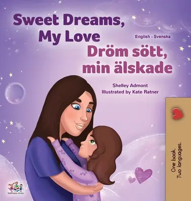 Sogni d'oro, amore mio (Libro bilingue inglese-svedese per bambini) - Sweet Dreams, My Love (English Swedish Bilingual Book for Kids)