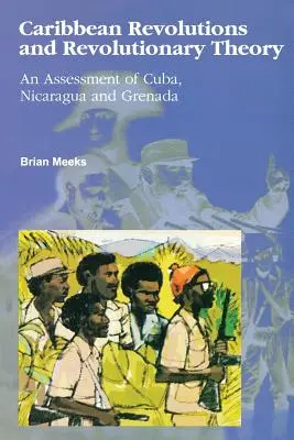 Rivoluzioni caraibiche e teoria rivoluzionaria: Una valutazione di Cuba, Nicaragua e Grenada - Caribbean Revolutions and Revolutionary Theory: An Assessment of Cuba, Nicaragua, and Grenada